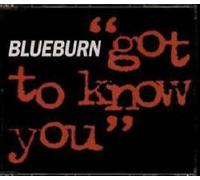 Blueburn - Got To Know You-CDS