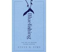 Bluefishing: The Art of Making Things Happen
