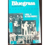 Bluegrass: A History (Music in American Life)