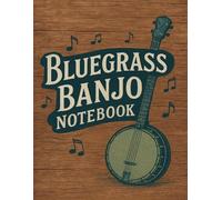 Bluegrass Banjo Notebook: 5-String Folk Music Banjo Practice, Rolls, Chord, Fretboard and Songwriting Journal
