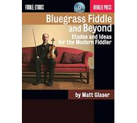 Bluegrass Fiddle and Beyond. Includes CD: Etudes and Ideas for the Modern Fiddler