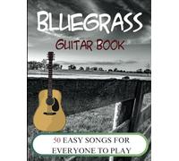 Bluegrass Guitar Book: 50 Easy Songs for Everyone to Play