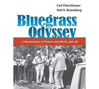 Bluegrass Odyssey: A Documentary in Pictures and Words, 1966-86 (Music in American Life)