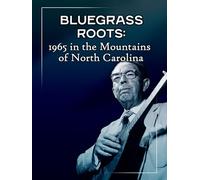 Bluegrass Roots: 1965 in the Mountains of North Carolina