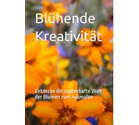 Blühende Kreativität: Entdecke die zauberhafte Welt der Blumen zum Ausmalen
