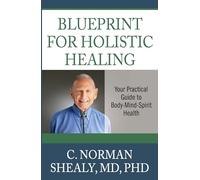 Blueprint for Holsitic Healing: Your Practical Guide to Body-Mind-Spirit Health