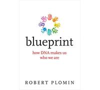 Blueprint - How DNA Makes Us Who We Are