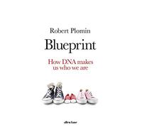 Blueprint: How DNA Makes Us Who We Are