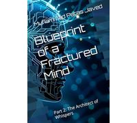 Blueprint of a Fractured Mind: Part 2: The Architect of Whispers (Blueprint of the Fractured Mind)