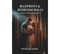Blueprints & Bedroom Walls: A Grumpy Contractor Romance