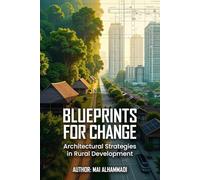 Blueprints For Change: Architectural Strategies in Rural Development