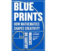 Blueprints – How Mathematics Shapes Creativity