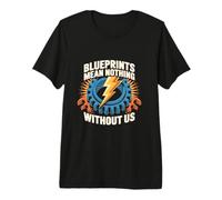 Blueprints Mean Nothing Electrician Pride Premium T-Shirt