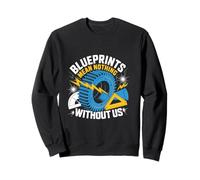 Blueprints Mean Nothing Without Us Tradesman Sweatshirt