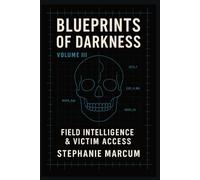 Blueprints of Darkness: Field Intelligence & Victim Access (Volume III): Anonymous Tips, Corridor Watch, and Victim-Services Escalation-A Practical Playbook