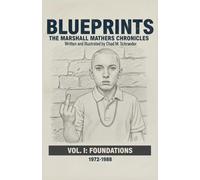Blueprints: The Marshall Mathers Chronicles - Volume I: Foundations (1972-1988): An Illustrated Biography of the Early Years - From St. Joseph to Detroit