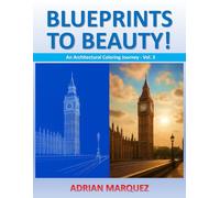 Blueprints to Beauty! An Architectural Coloring Journey - Vol. 3: Bold and Easy Adults & Teens Architectural Coloring Book for Stress Relief and Cozy ... The Architectural Coloring Books Collection)