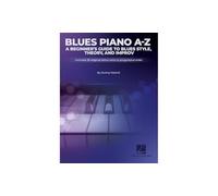 Blues A-Z. A Beginner's Guide to Blues Style, Theory, and Improvisation