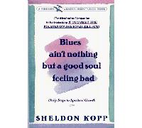Blues Ain't Nothing but a Good Soul Feeling Bad: A Pilgrimage to Inner Peace (Fireside/Parkside Recovery Book)