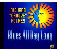Blues All Day Long by Richard Groove Holmes
