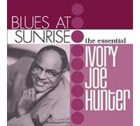 Blues At Sunrise The Essential Ivory Joe Hunter
