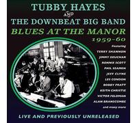 Tubby Hayes & The Downbeat Big Band : Blues At The Manor 1959-60 - CD