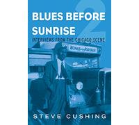 Blues Before Sunrise 2: Interviews from the Chicago Scene (Music in American Life)
