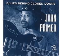 Blues Behind Closed Doors by John Primer (1998-05-03)