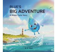Blue's Big Adventure: A Water Cycle Story