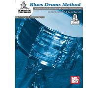 Blues Drums Method: An Essential Study of Blues Drums for the Beginning to Advanced