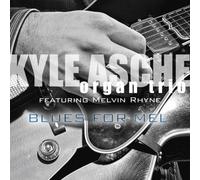 Blues For Mel by Kyle Asche Organ Trio featuring Melvin Rhyne