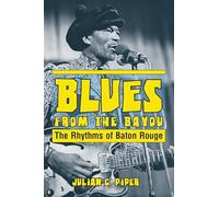 Blues from the Bayou: The Rhythms of Baton Rouge