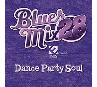 BLUES MIX VOLUME 28: DANCE PARTY SO/VARIOUS - Blues Mix Volume 28: Dance Party So