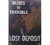 Blues N Trouble - Blues 'N' Trouble - Lost Deposit [DVD]