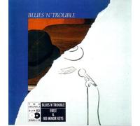Blues N Trouble - First & No Minor Keys