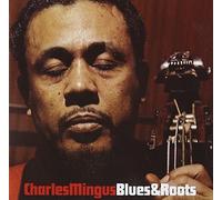 Blues & Roots by CHARLES MINGUS (2010-11-09)