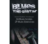 Blues Tab Guitar: Guitar tab basic techniques, Blues Scales, Blues Exercices (Several levels)