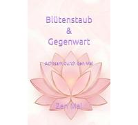 Blütenstaub & Gegenwart: Achtsam durch den Mai (Achtsam durch das Jahr)