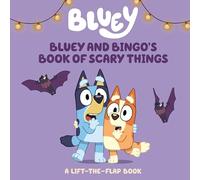 Bluey and Bingo's Book of Scary Things: A Lift-The-Flap Book