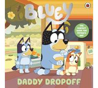Bluey: Daddy Dropoff: A Father's Day Story