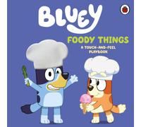 Bluey: Foody Things : A Touch-and-Feel Playbook