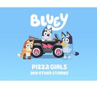 Bluey - Pizza Girls and Other Stories