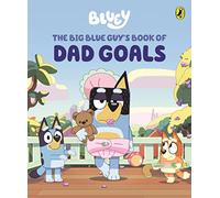 Bluey: The Big Blue Guy's Book of Dad Goals
