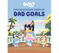 Bluey: The Big Blue Guy's Book of Dad Goals
