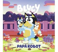Bluey. Un cuento 9 - Papá robot (edición en español) (Cuentos infantiles)