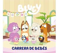 Bluey. Un cuento - Carrera de bebés (edición en español): 11 (Cuentos infantiles)