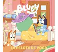 Bluey. Un cuento - La pelota de yoga (edición en español): 15 (Cuentos infantiles)