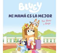 Bluey. Un cuento - Mi mamá es la mejor (edición en español): Un regalo original y especial para el Día de la Madre: 6 (Cuentos infantiles)