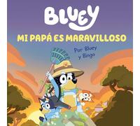 Bluey. Un cuento - Mi papá es maravilloso (edición en español): Un regalo original y especial para el Día del Padre: 7 (Cuentos infantiles)