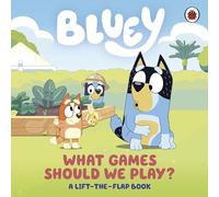Bluey – What Games Should We Play? – A Lift-the-Flap Book